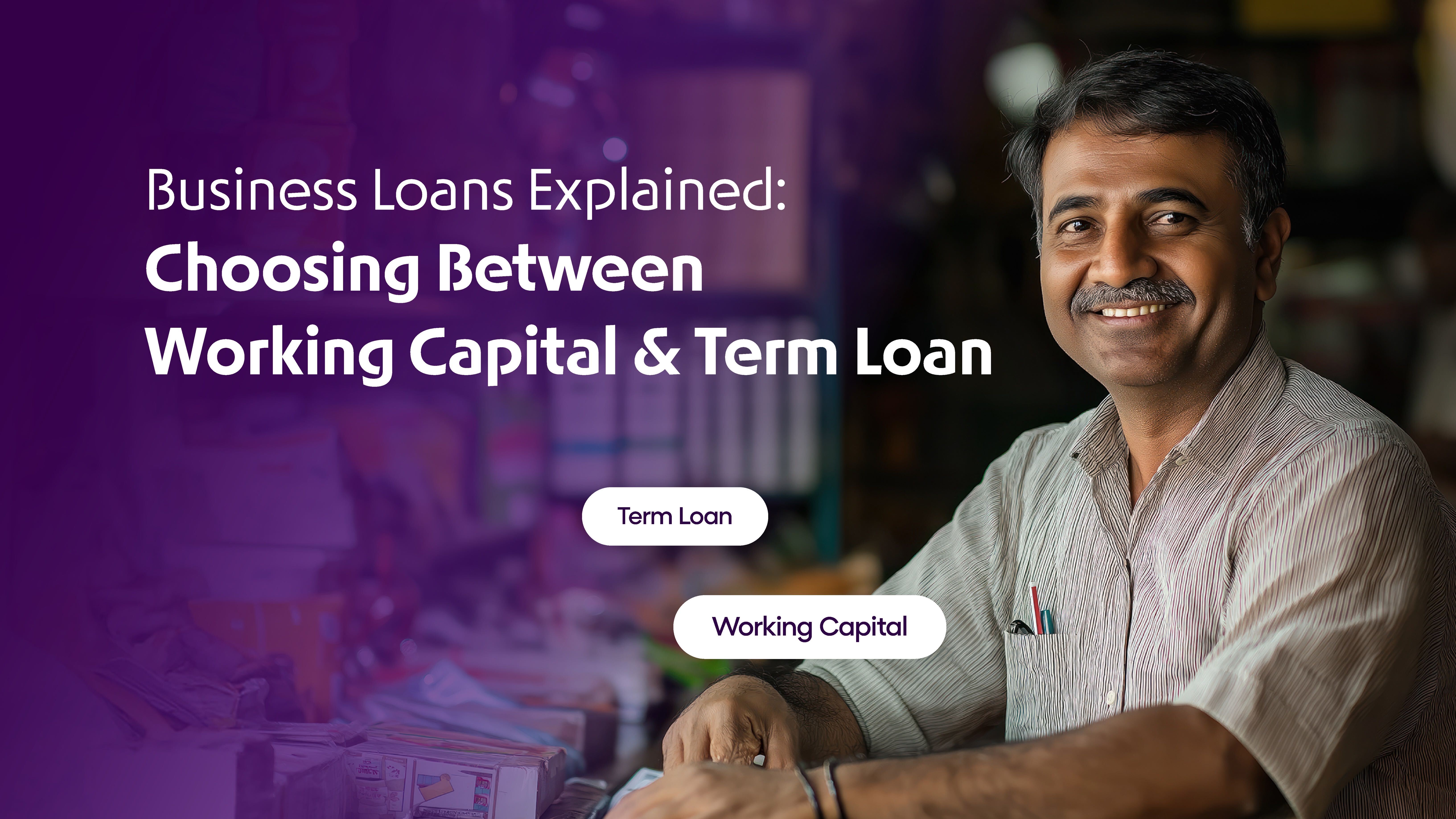 Business Loans Explained: Working Capital vs. Term Loan